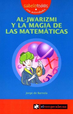 Al-Jwarizmi y la magia de las matemáticas - Barnola Navarro, Jorge de