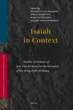 Isaiah in Context: Studies in Honour of Arie Van Der Kooij on the Occasion of His Sixty-Fifth Birthday - Meer, Michaël van der; Keulen, Percy van; Peursen, Willem Th van
