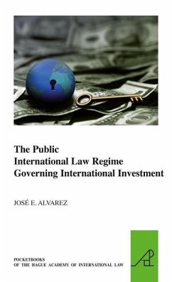 The Public International Law Regime Governing International Investment - Alvarez, José E.