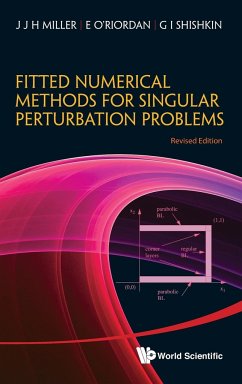 Fitted Numerical Methods for Singular Perturbation Problems: Error Estimates in the Maximum Norm for Linear Problems in One and Two Dimensions (Revised Edition) - Miller, John J H; O'Riordan, Eugene; Shishkin, G I