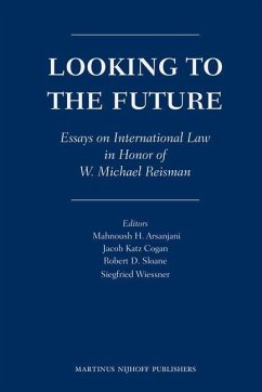 Looking to the Future: Essays on International Law in Honor of W. Michael Reisman