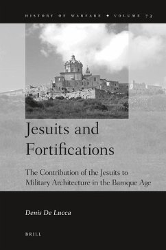 Jesuits and Fortifications: The Contribution of the Jesuits to Military Architecture in the Baroque Age - De Lucca, Denis