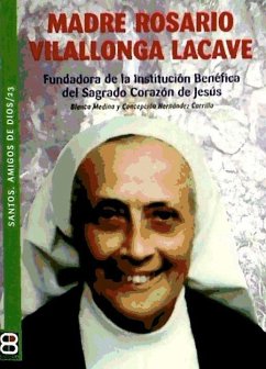 Madre Rosario Villalonga Lacave : fundadora de la Institución Benéfica del Sagrado Corazón de Jesús - Hernández-Carrillo, Concepción; Medina, Blanca