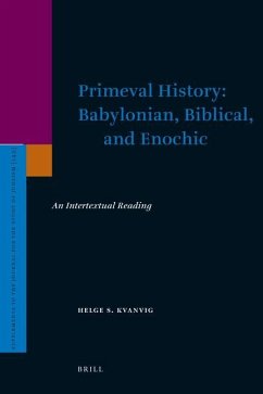 Primeval History: Babylonian, Biblical, and Enochic - Kvanvig, Helge