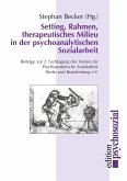 Setting, Rahmen, therapeutisches Milieu in der psychoanalytischen Sozialarbeit