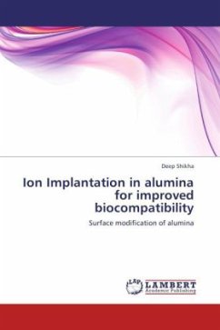 Ion Implantation in alumina for improved biocompatibility - Shikha, Deep