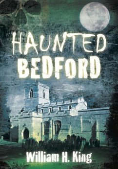 Haunted Bedford - King, William H.