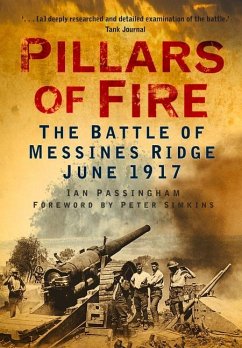 Pillars of Fire: The Battle of Messines Ridge June 1917 - Passingham, Ian