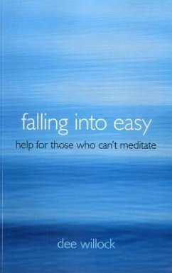 Falling Into Easy: Help for Those Who Can't Meditate - Willock, Dee