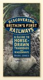 Discovering Britain's First Railways: A Guide to Horse-Drawn Tramroads and Waggonways