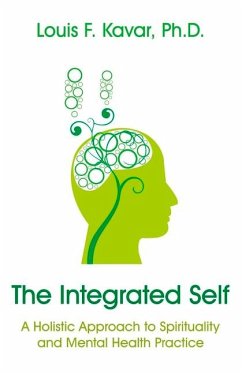 The Integrated Self: A Holistic Approach to Spirituality and Mental Health Practice - Kavar, Lou