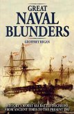 Great Naval Blunders: History's Worst Sea Battle Decisions from Ancient Times to the Present Day