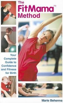 The Fitmama Method: The Complete Guide to Confidence and Fitness for Birth - Behenna, Marie