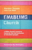 Enabling Church - A Bible-Based Resource Towards the Full Inclusion of Disabled People