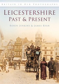 Leicestershire Past & Present - Jenkins, Robin; Ryan, James