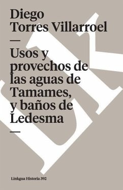 Usos Y Provechos de Las Aguas de Tamames, Y Baños de Ledesma - Torres Villarroel, Diego