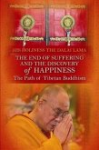 End of Suffering and the Discovery of Happiness: The Path of Tibetan Buddhism. His Holiness the Dalai Lama