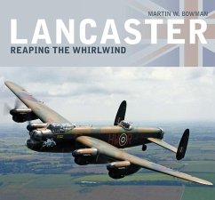 Lancaster: Reaping the Whirlwind - Bowman, Martin W