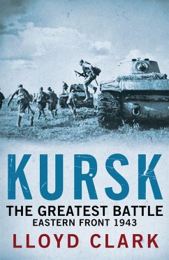 Kursk: The Greatest Battle - Clark, Lloyd