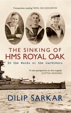 The Sinking of HMS Royal Oak: In the Words of the Survivors - Sarkar, Dilip
