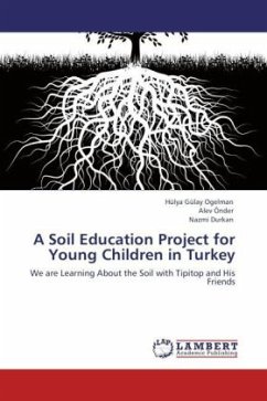 A Soil Education Project for Young Children in Turkey - Gülay Ogelman, Hülya;Önder, Alev;Durkan, Nazmi