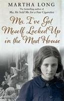 Ma, I've Got Meself Locked Up in the Mad House - Long, Martha