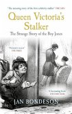 Queen Victoria's Stalker: The Strange Story of the Boy Jones