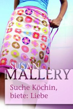 Suche: Köchin, biete: Liebe - Mallery, Susan