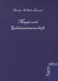 Magie und Geheimwissenschaft - Danzel, Theodor-Wilhelm