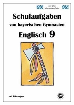 Englisch 9 (nach Green Line New 5), Schulaufgaben von bayerischen Gymnasien mit Lösungen - Arndt, Monika