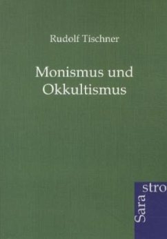 Monismus und Okkultismus - Tischner, Rudolf