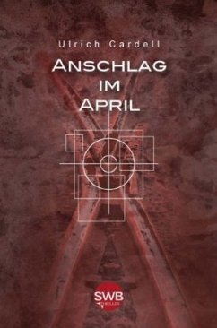 Anschlag im April - Cardell, Ulrich