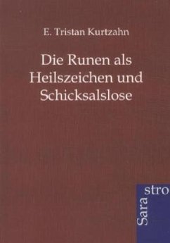 Die Runen als Heilszeichen und Schicksalslose - Kurtzahn, E. Tristan