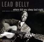 Where Did You Sleep Last Night: Lead Belly Legacy