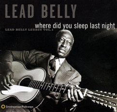 Where Did You Sleep Last Night: Lead Belly Legacy - Leadbelly