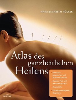 Atlas des ganzheitlichen Heilens - Röcker, Anna Elisabeth