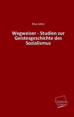 Wegweiser - Studien zur Geistesgeschichte des Sozialismus - Adler, Max