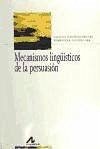 Mecanismos lingüísticos de la persuasión : cómo convencer con palabras - Fuentes Rodríguez, Catalina; Alcaide Lara, Esperanza R.