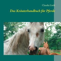 Das Kräuterhandbuch für Pferde - Liath, Claudia