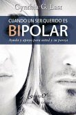 Cuando un ser querido es bipolar : ayuda y apoyo para usted y su pareja