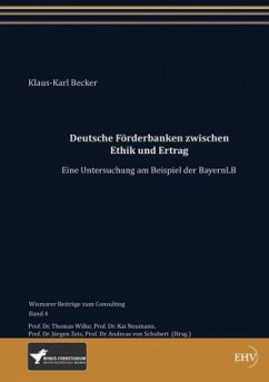 Deutsche Förderbanken zwischen Ethik und Ertrag - Becker, Klaus-Karl