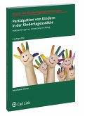 Partizipation von Kindern in der Kindertagesstätte: Praktische Tips zur Umsetzung im Alltag (Praxis der Kindertageseinrichtungen)