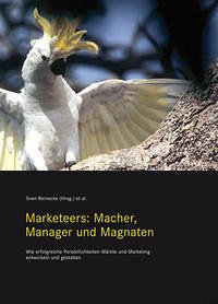 Marketeers: Macher, Manager und Magnaten - Reinecke, Sven