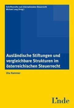 Ausländische Stiftungen und vergleichbare Strukturen im österr. Steuerrecht - Hammer, Uta