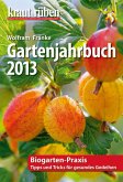 kraut & rüben Garten-Jahrbuch 2013 - Biogarten-Praxis Tipps und Tricks für gesundes Gedeihen