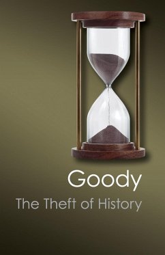The Theft of History - Goody, Jack (University of Cambridge)