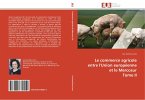 Le commerce agricole entre l'Union européenne et le Mercosur Tome II