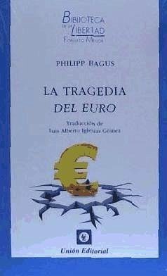 La tragedia del euro - Bagus, Philipp