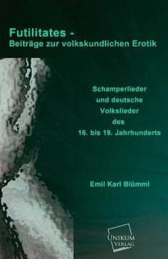 Futilitates - Beiträge zur volkskundlichen Erotik - Blümml, Emil K.