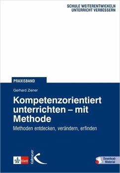 Kompetenzorientiert unterrichten  mit Methode - Ziener, Gerhard;Kessler, Mathias